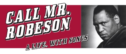 Call Mr. Robeson: A Life, with Songs